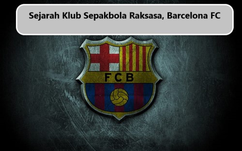 Sejarah Klub Sepakbola Raksasa, Barcelona FC