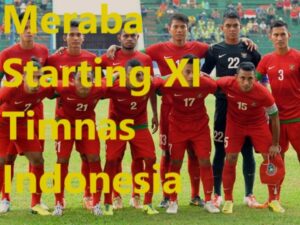 Meraba Starting XI Timnas Indonesia