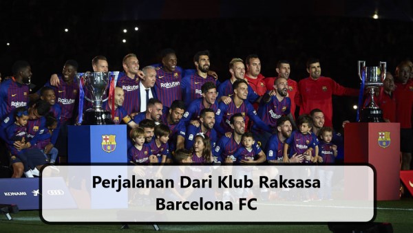 Perjalanan Dari Klub Raksasa Barcelona FC