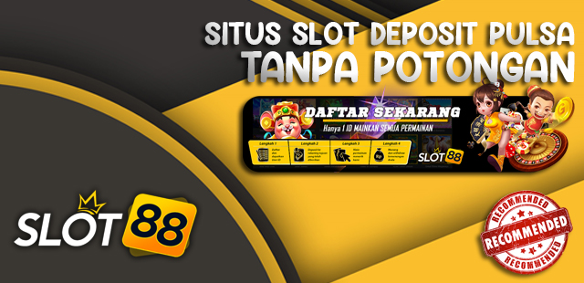 Keunggulan Slot Deposit Pulsa yang Perlu Anda Ketahui
